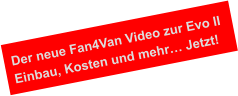 Der neue Fan4Van Video zur Evo II  Einbau, Kosten und mehr… Jetzt!